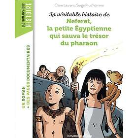 La véritable histoire de Neferet, la petite Égyptienne qui sauva le trésor du pharaon