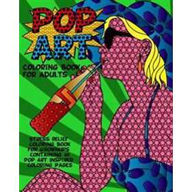 Coloring Book Pop Art for Adults: Stress Relief for Grownups Containing 40 Pop A