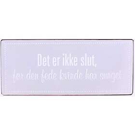 Skylt – Det är ikke slut, för den fede kvinde har solett