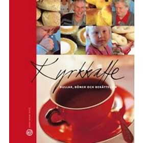 Kyrkkaffe : bullar, böner och berättelser