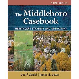The Middleboro Casebook: Healthcare Strategies and Operations