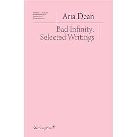 Bad Infinity: Selected Writings