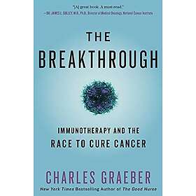 Breakthrough: Immunotherapy and the Race to Cure Cancer