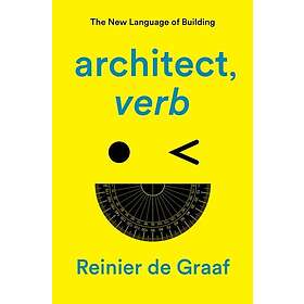 Architect, Verb: The New Language of Building