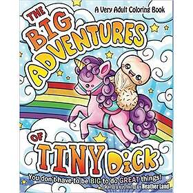 The Big Adventures of Tiny Dick: Adult Coloring Book