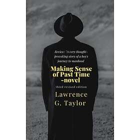 Making Sense of Past Time – a Novel