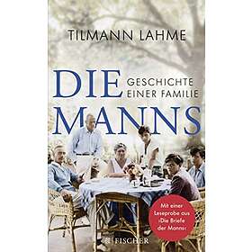 Die Manns: Geschichte einer Familie