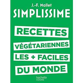 SIMPLISSIME Les recettes végétariennes les plus faciles du monde