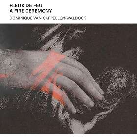 Cappellen-Waldock Dominique Van: Fleur De Feu...