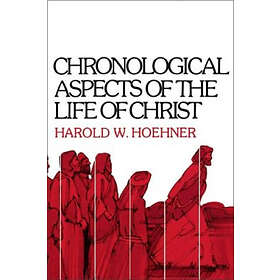 Chronological Aspects of the Life of Christ