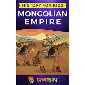 Mongolian Empire: History for kids: A captivating guide to a remarkable Genghis Khan & the Mongol Empire: 8