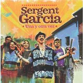 Sergent Garcia: Una Y Otra Vez