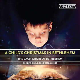 Bach Choir Of Betlehem: A Child's ChristmasI...