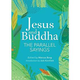 Jesus and Buddha: The Parallel Sayings