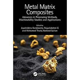 Metal Matrix Composites: Advances in Processing Methods, Machinability ...