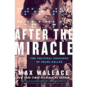 After the Miracle: The Political Crusades of Helen Keller