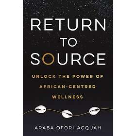 Return to Source: Unlock the Power of African-Centred Wellness