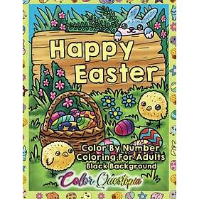 Coloring Book Color By Number Happy Easter For Adults BLACK BACKGROUND: Numbered Holiday Cute Designs For Relaxation