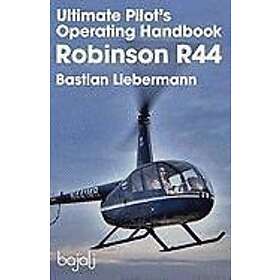 Ultimate Pilot's Operating Handbook Robinson R44
