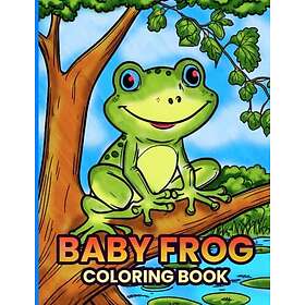 For Baby Frog coloring book: Adorable baby frog illustrations coloring fun with 