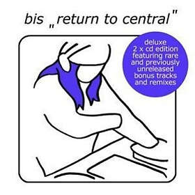 Bis: Return To Central (Deluxe)