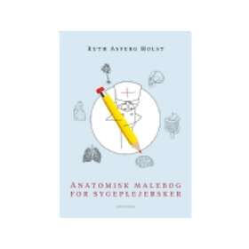 Ruth Anatomisk målarbok för sjuksköterskor Asferg Holst Språk: Danska