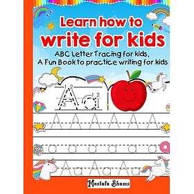 ABC Learn how to write for kids 100 pages: Letter Tracing for kids, A Fun Book to practice writing for kids, Handwriting practice for kids, 