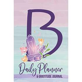 Daily Planner Gratitude Journal B: A Monogram Initial B Gratitude ...