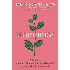 Beginnings: A Guide to Child Psychology and Development for Parents of 0–5-year-