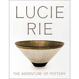 Lucie Rie The Adventure of Pottery /anglais