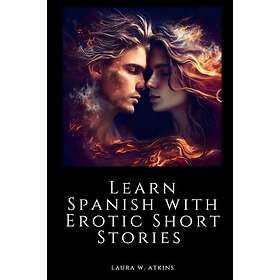 Learn Spanish with Erotic Short Stories: English Spanish
