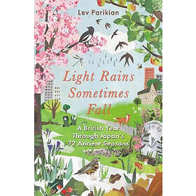 Light Rains Sometimes Fall: A British Year Through Japan's 72 Seasons