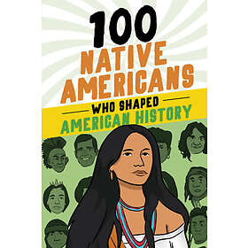 100 Native Americans Who Shaped American History
