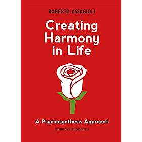 Creating harmony in life: a psychosynthesis approach