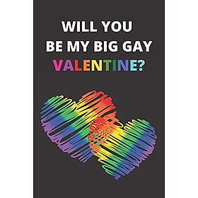 Will You Be My Big Gay Valentine?: Gay Valentines Day, Card Alternative Notebook, Gay Pride Gifts