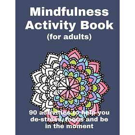 Mindfulness Activity Book for Adults: Coloring Pages and Puzzles to Help Ease Anxiety and Stress ADHD Relaxation Mindfulness Meditation Art 