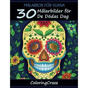 Coloring Book Målarbok för vuxna: 30 Målarbilder för De Dödas Dag