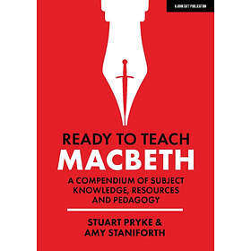 Ready to Teach: Macbeth:A compendium of subject knowledge, resources and pedagogy