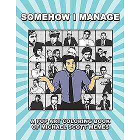 Somehow I Manage: A Pop Art Coloring Book of Michael Scott Memes