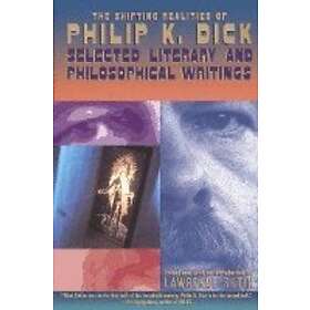 Shifting Realities of Philip K. Dick