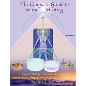 The Complete Guide to Sound Healing