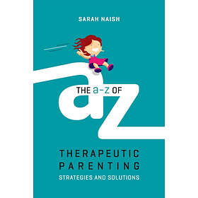 The A-Z of Therapeutic Parenting