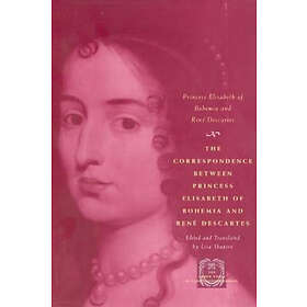 The Correspondence between Princess Elisabeth of Bohemia and René Descartes