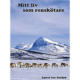 Mitt liv som renskötare