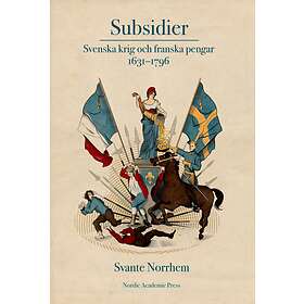 Subsidier : svenska krig och franska pengar 1631-1796