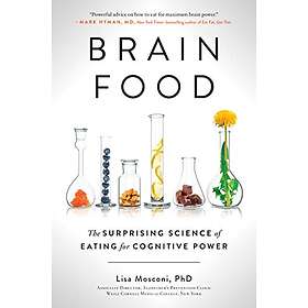 Brain Food: The Surprising Science of Eating for Cognitive Power