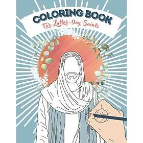 Coloring Book Adult for Latter-Day Saints: LDS with quotes from Scripters and Church authorities