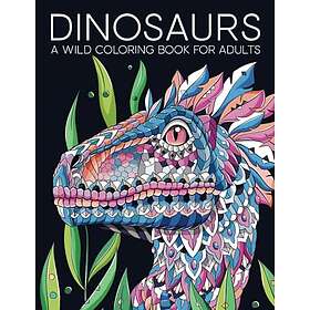 Coloring Book Dinosaurs: A Wild for Adults
