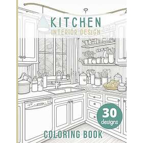 Coloring Book Kitchen : Interior design Adult Features Cozy, Beautiful & Peaceful kitchen Illustrations for Relaxation and Stress Relieving.