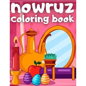 Coloring Book Nowruz for kids: Persian New Year Holiday Gift for Kids and Toddlers Fun, Easy and Cute Nowruz Pages for Kids Happy Nowruz Gif